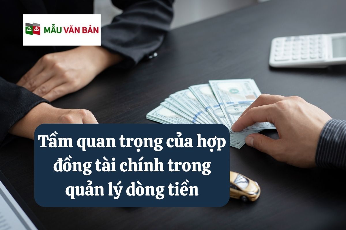 27.5.1 Tầm quan trọng của hợp đồng tài chính trong quản lý dòng tiền.jpg