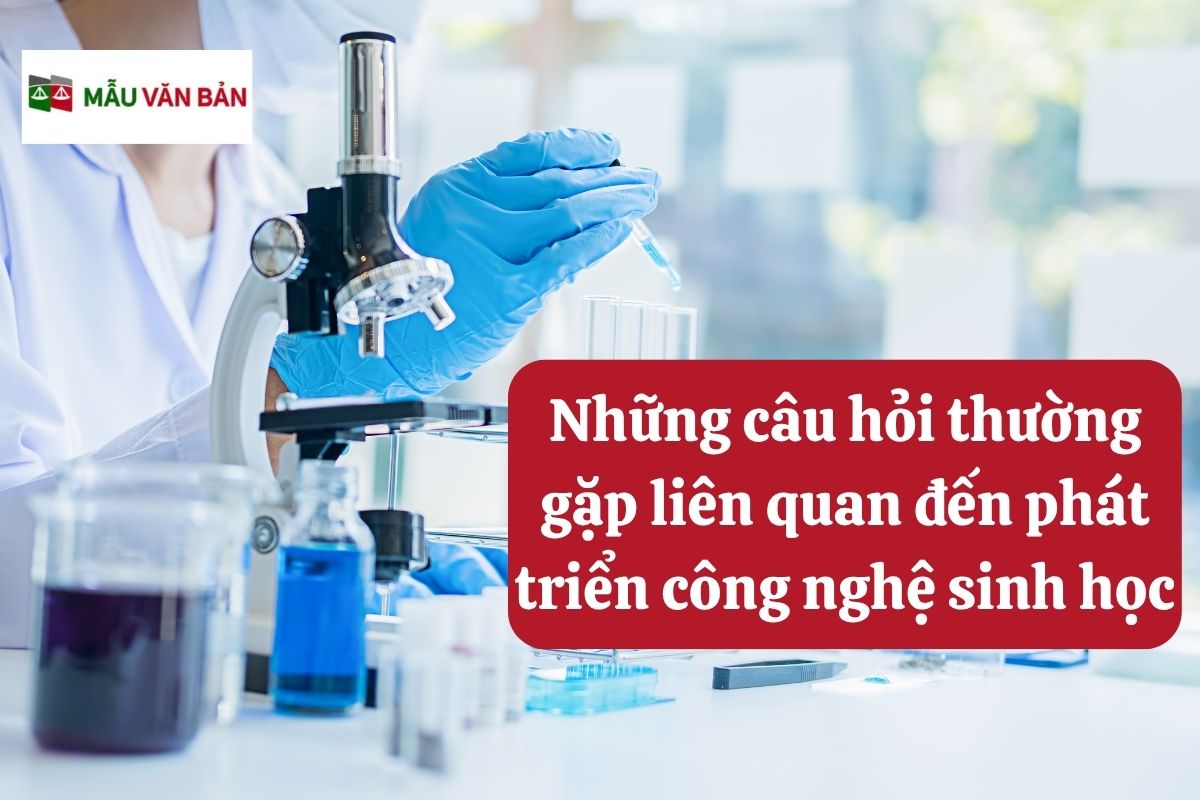 28.5.7 Những câu hỏi thường gặp liên quan đến phát triển công nghệ sinh học.jpg