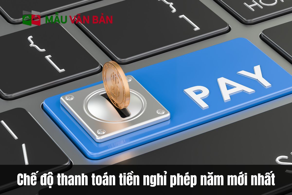 Chế độ thanh toán tiền nghỉ phép năm mới nhất