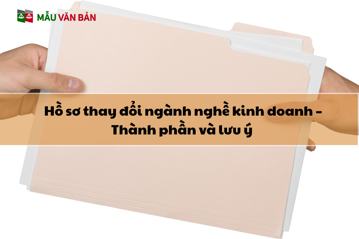 Hồ sơ thay đổi ngành nghề kinh doanh – Thành phần và lưu ý.png
