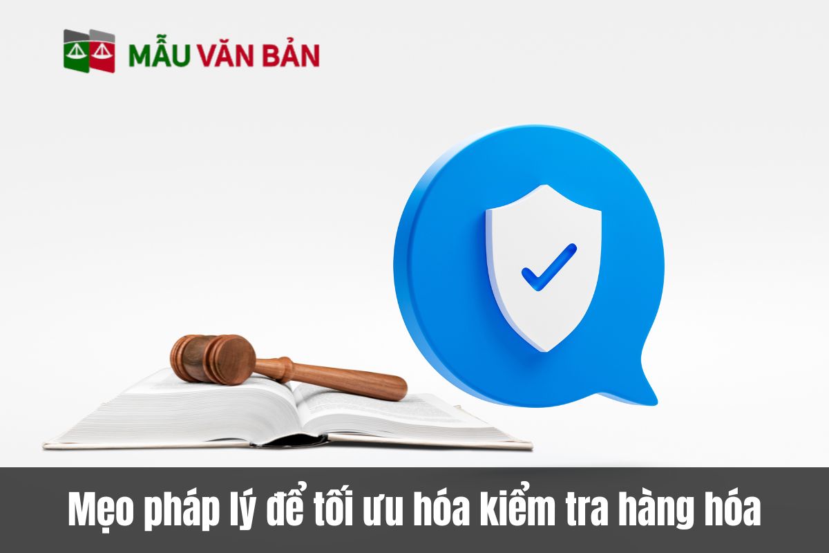 Mẹo pháp lý để tối ưu hóa kiểm tra hàng hóa