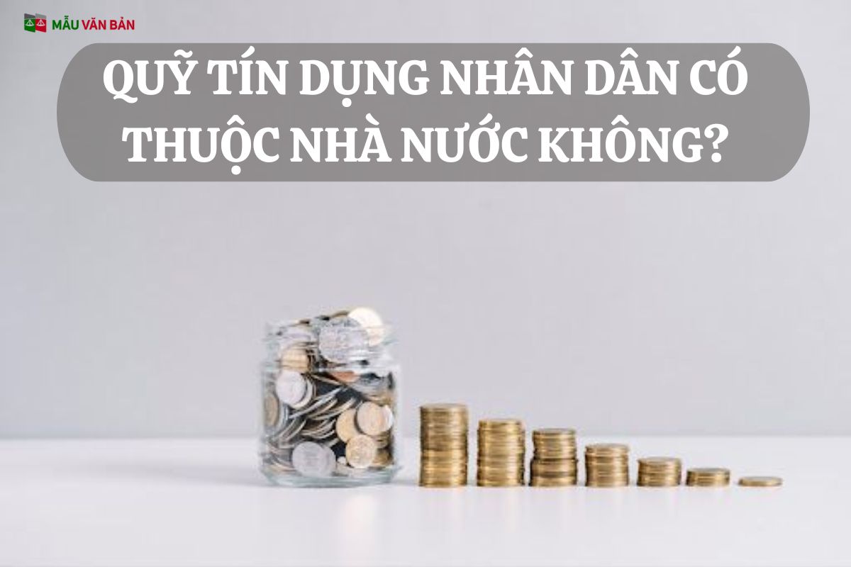 QUỸ TÍN DỤNG NHÂN DÂN CÓ THUỘC NHÀ NƯỚC KHÔNG.jpg