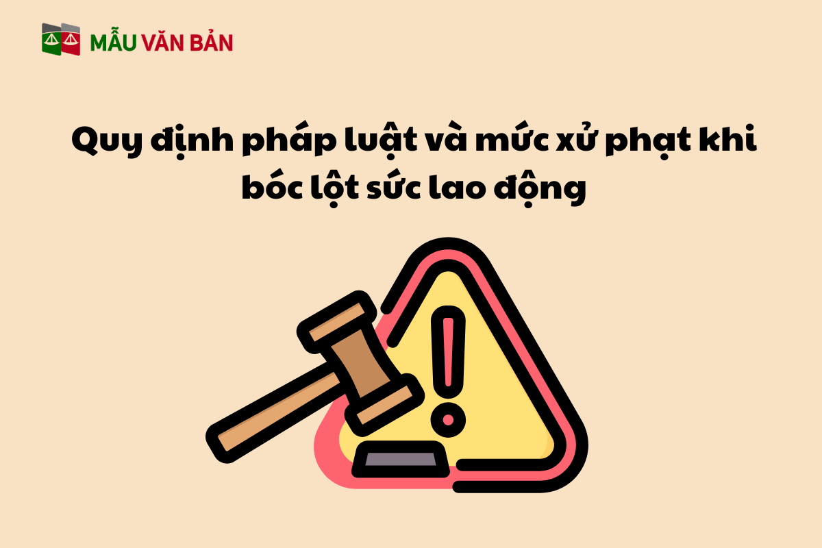 Quy định pháp luật và mức xử phạt khi bóc lột sức lao động.png