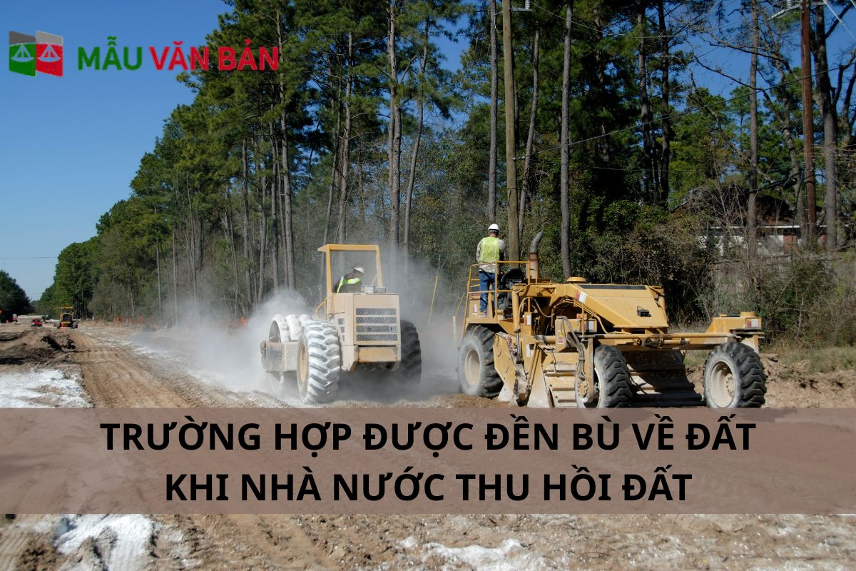 TRƯỜNG HỢP ĐƯỢC ĐỀN BÙ VỀ ĐẤT KHI NHÀ NƯỚC THU HỒI.jpg
