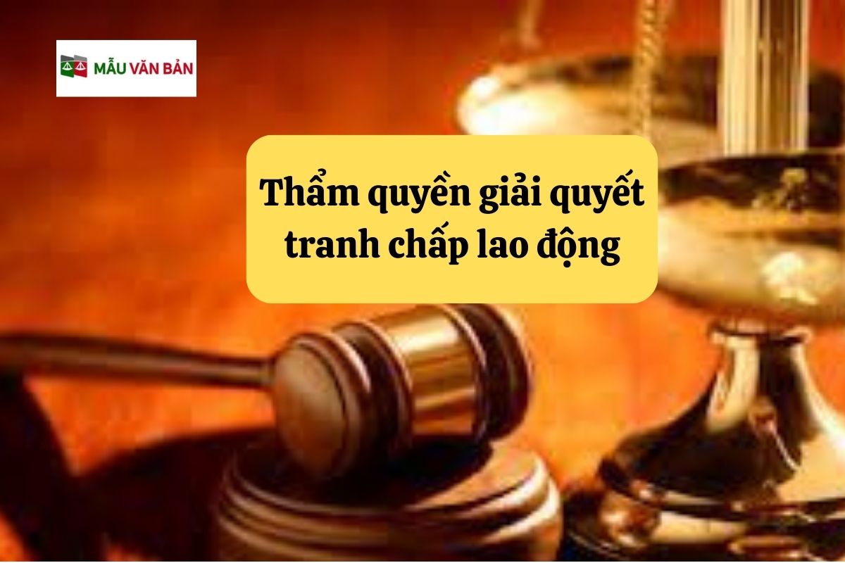Thẩm quyền giải quyết tranh chấp lao động.jpg