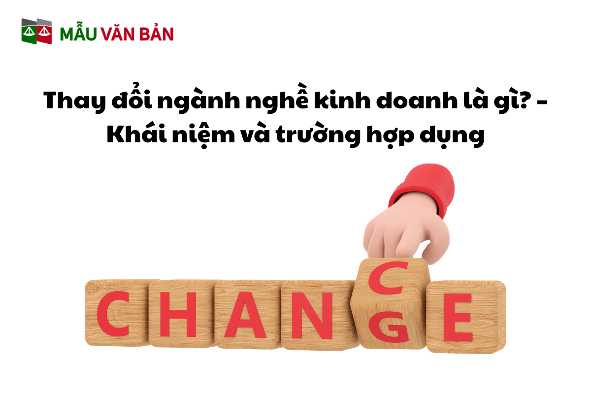 Thay đổi ngành nghề kinh doanh là gì_ – Khái niệm và trường hợp dụng.png