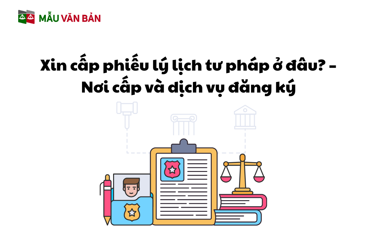 Xin cấp phiếu lý lịch tư pháp ở đâu_ – Nơi cấp và dịch vụ đăng ký.png